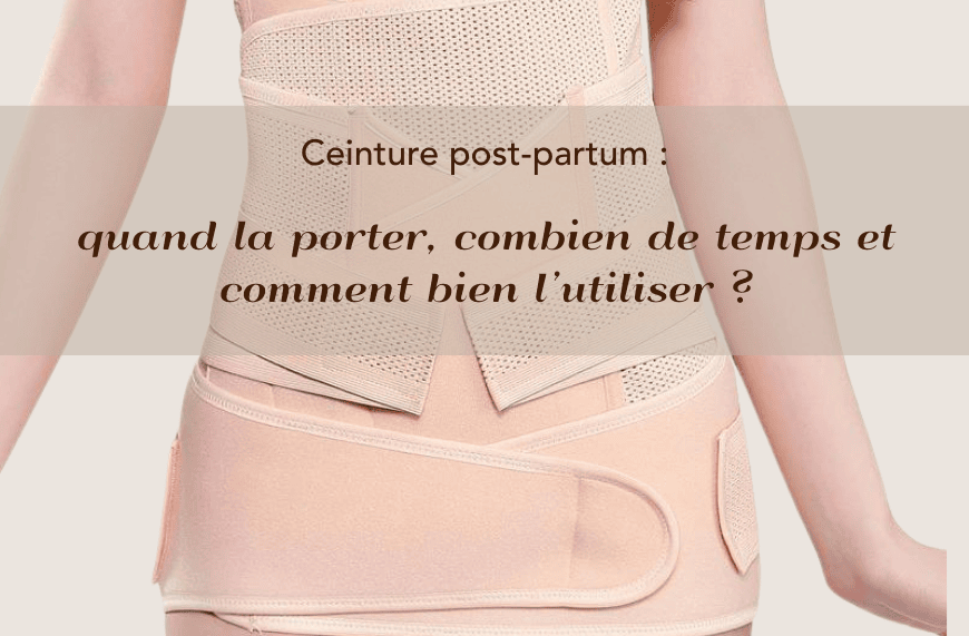 Ceinture post partum : quand la porter, combien de temps et comment bien l’utiliser ?
